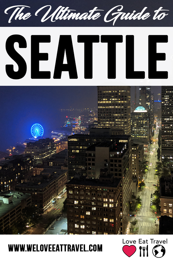 ultimate guide to seattle travel tips Love Eat Travel
